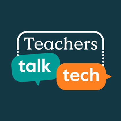 Teachers Talk Tech podcast
